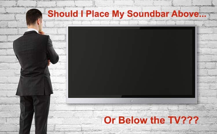Soundbar Above or Below TV