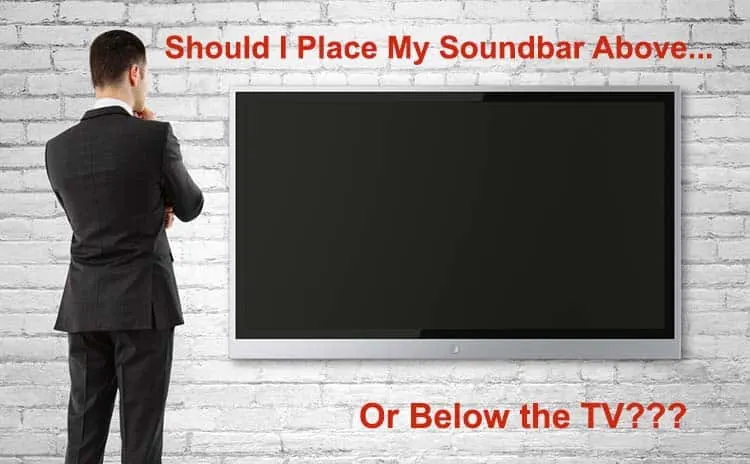 7. The ideal position for the soundbar is at eye level.